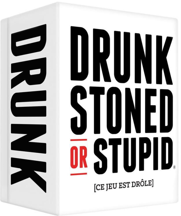 DRUNK STONED OR STUPID